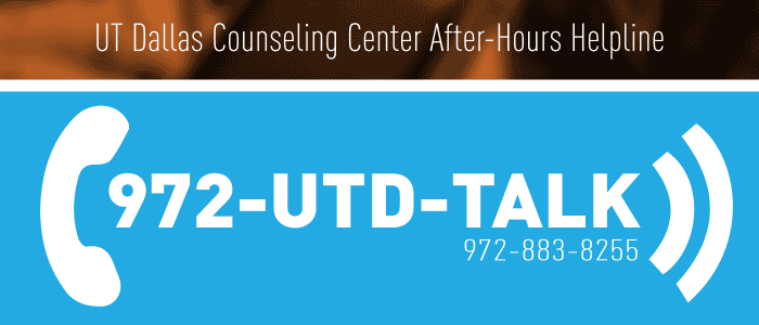 UT Dallas Students - for crises after business hours, call 972-UTD-TALK